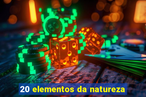 20 elementos da natureza